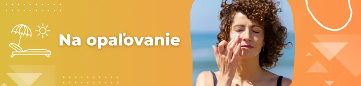 Krémy a mlieka na opaľovanie